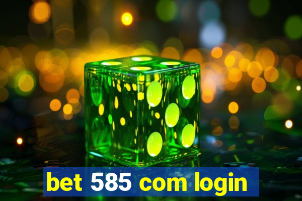 bet 585 com login